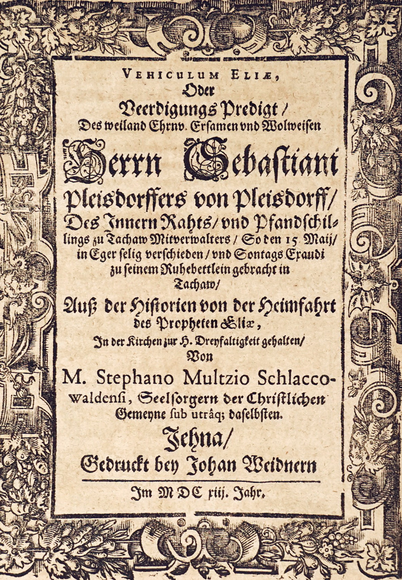 Lot 829, Auction  125, Mulzius, Stephan, Vehiculum Eliae. Jena, Johan Weidner, 1613. - Beerdigungspredigt aus der "historie von der Heimfahrt der Propheten Eliae" von dem Seelsorger der christlichen Gemeinde" Stephan Mulzius