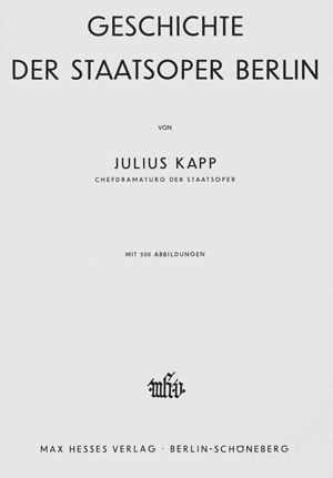 Lot 456, Auction  127, Kapp, Julius, Geschichte der Staatsoper Berlin